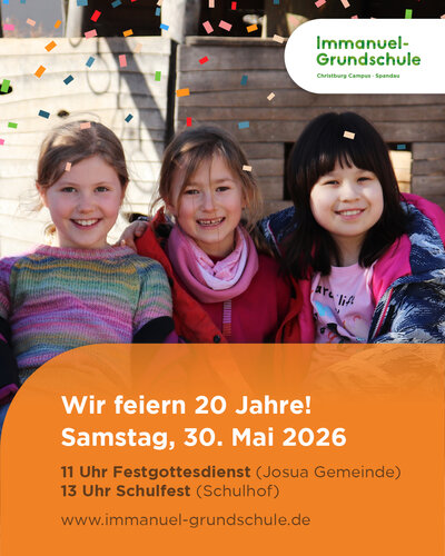  Save the Date! 
Am 30.05.2026 feiern wir das 20-jährige Jubiläum unserer Immanuel-Grundschule.

 11 Uhr |...